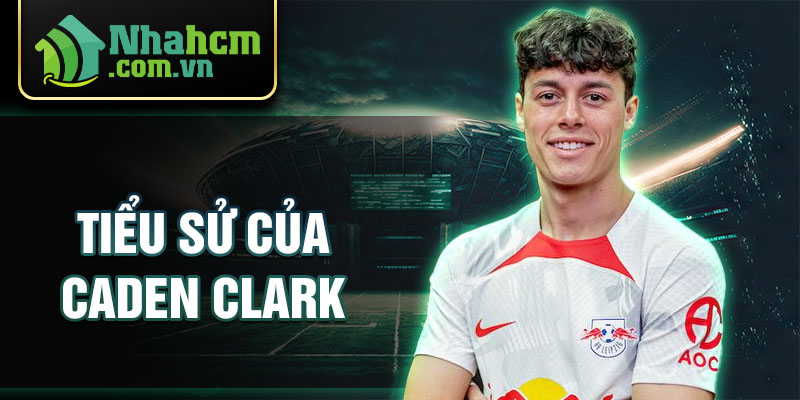 Tiểu sử của caden clark