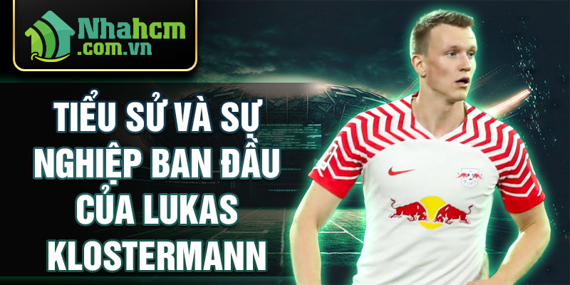 Tiểu sử và sự nghiệp ban đầu của lukas klostermann