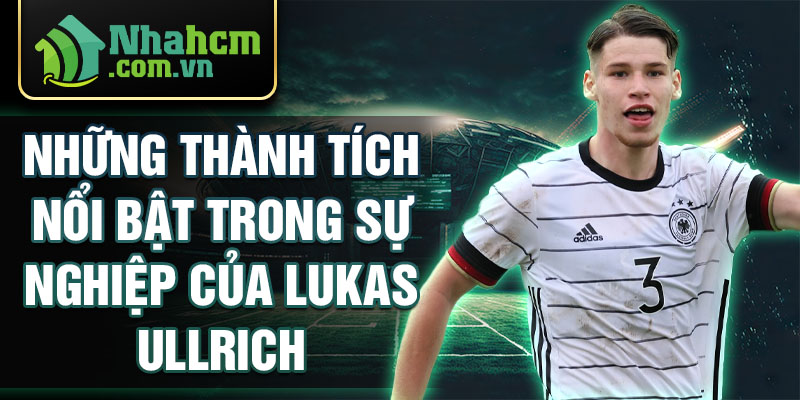 Những thành tích nổi bật trong sự nghiệp của lukas ullrich