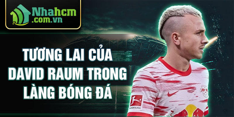 Tương lai của david raum trong làng bóng đá