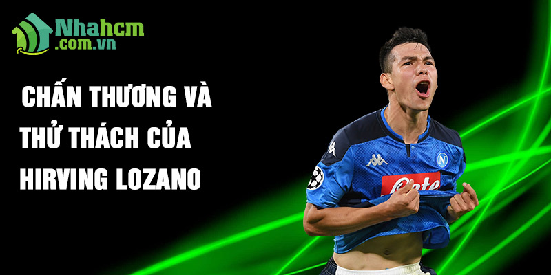 Chấn thương và thử thách của Hirving Lozano