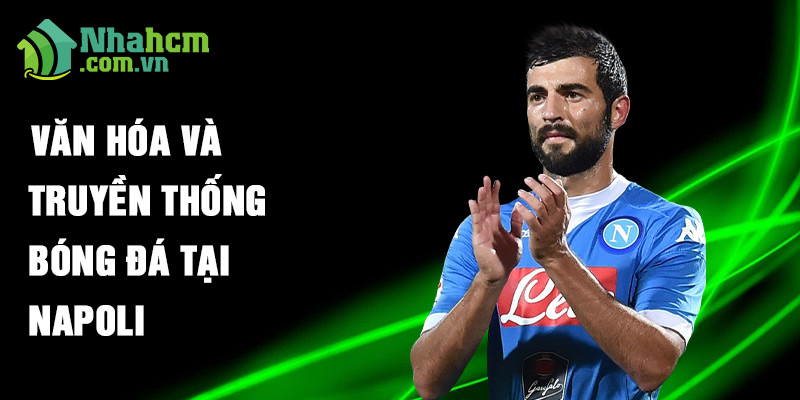 Văn hóa và truyền thống bóng đá tại Napoli