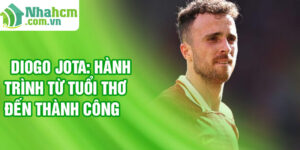 Diogo jota: hành trình từ tuổi thơ đến thành công