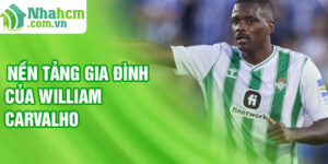 Nền tảng gia đình của william carvalho