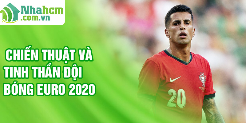 Chiến thuật và tinh thần đội bóng Euro 2020